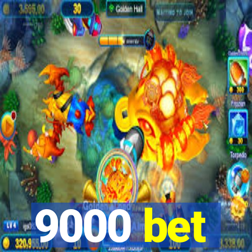 9000 bet